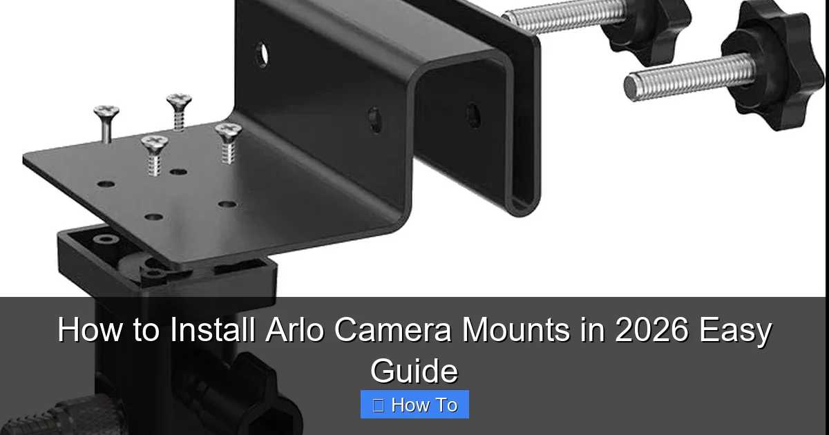 How to Install Arlo Camera Mounts in 2026 Easy Guide