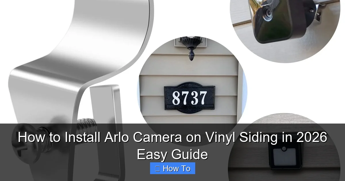 How to Install Arlo Camera on Vinyl Siding in 2026 Easy Guide