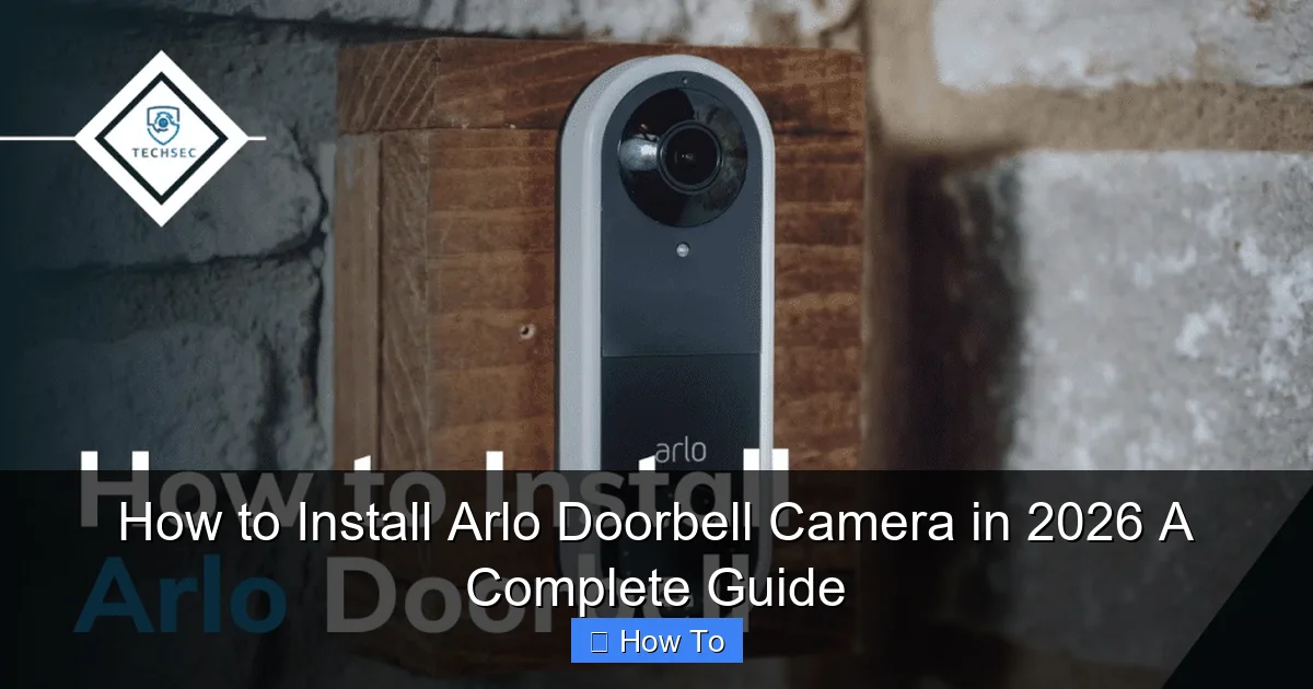 How to Install Arlo Doorbell Camera in 2026 A Complete Guide