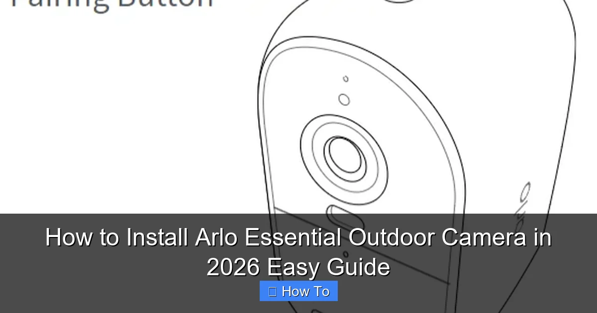 How to Install Arlo Essential Outdoor Camera in 2026 Easy Guide