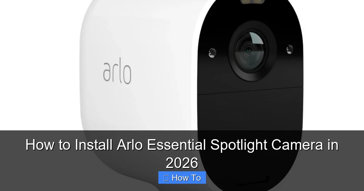 How to Install Arlo Essential Spotlight Camera in 2026