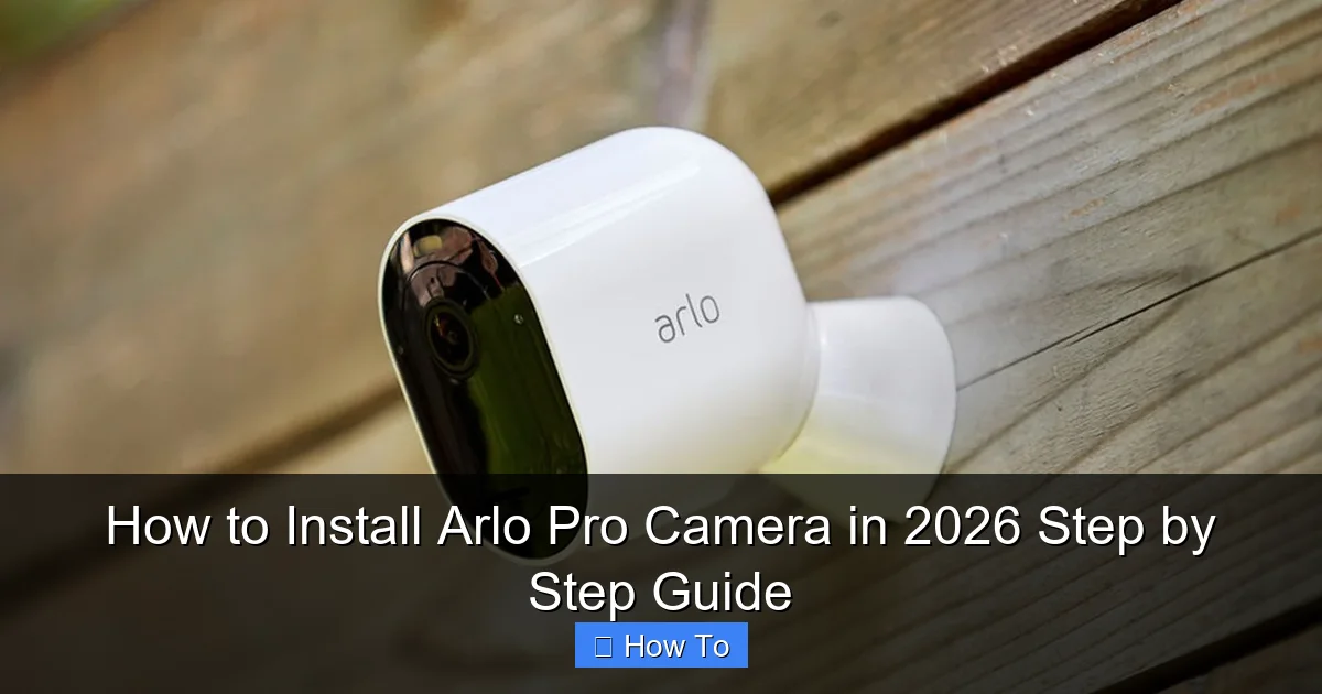 How to Install Arlo Pro Camera in 2026 Step by Step Guide