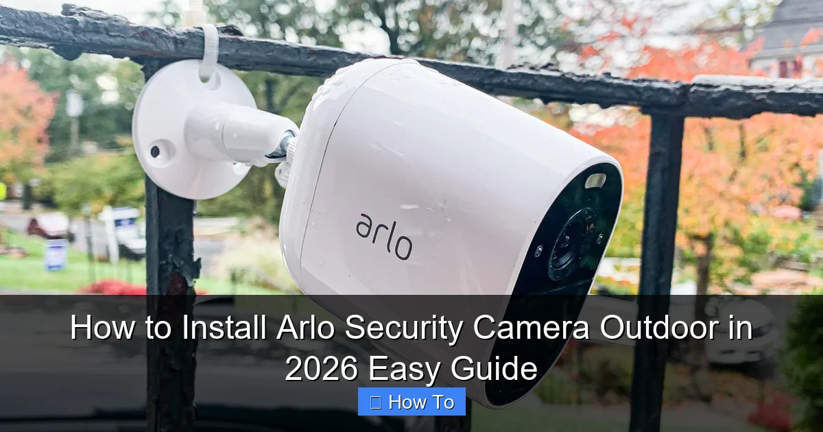 How to Install Arlo Security Camera Outdoor in 2026 Easy Guide