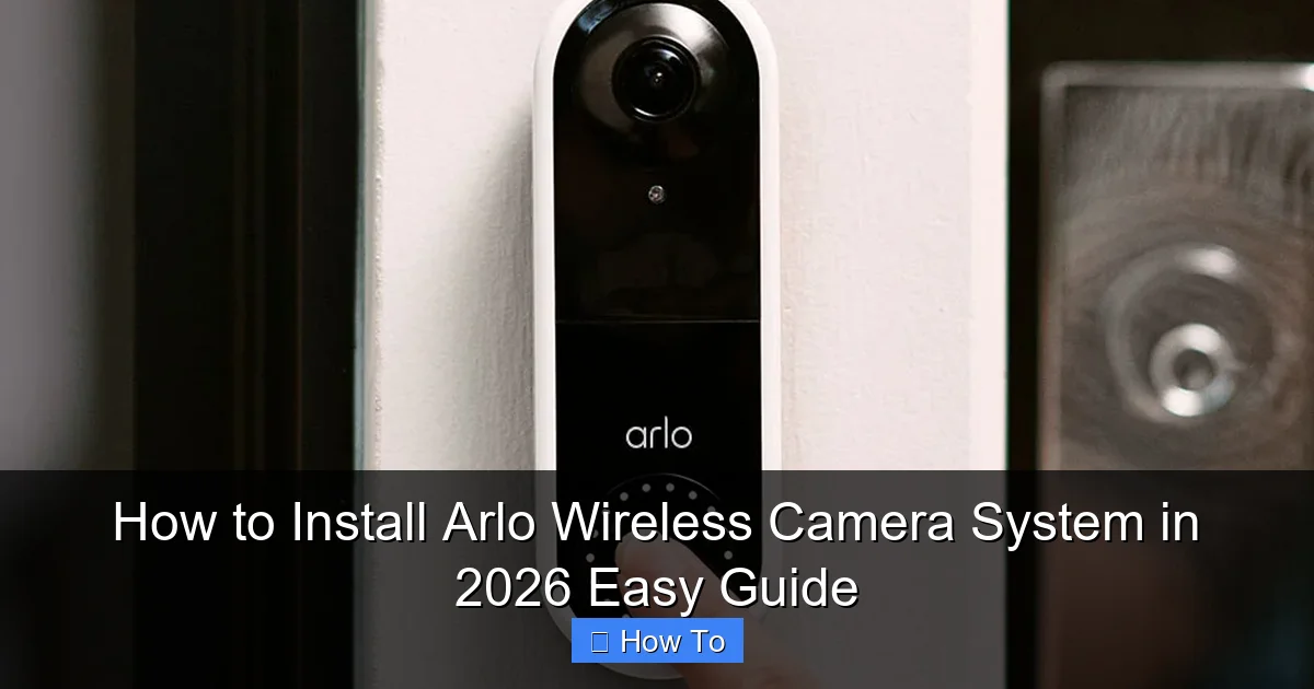 How to Install Arlo Wireless Camera System in 2026 Easy Guide