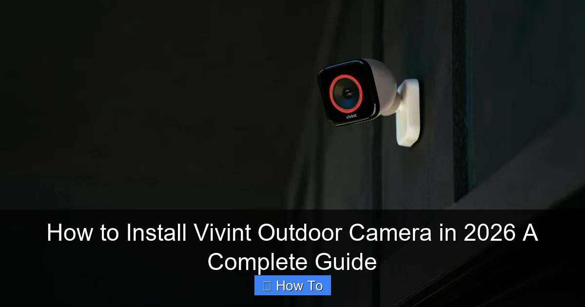 How to Install Vivint Outdoor Camera in 2026 A Complete Guide