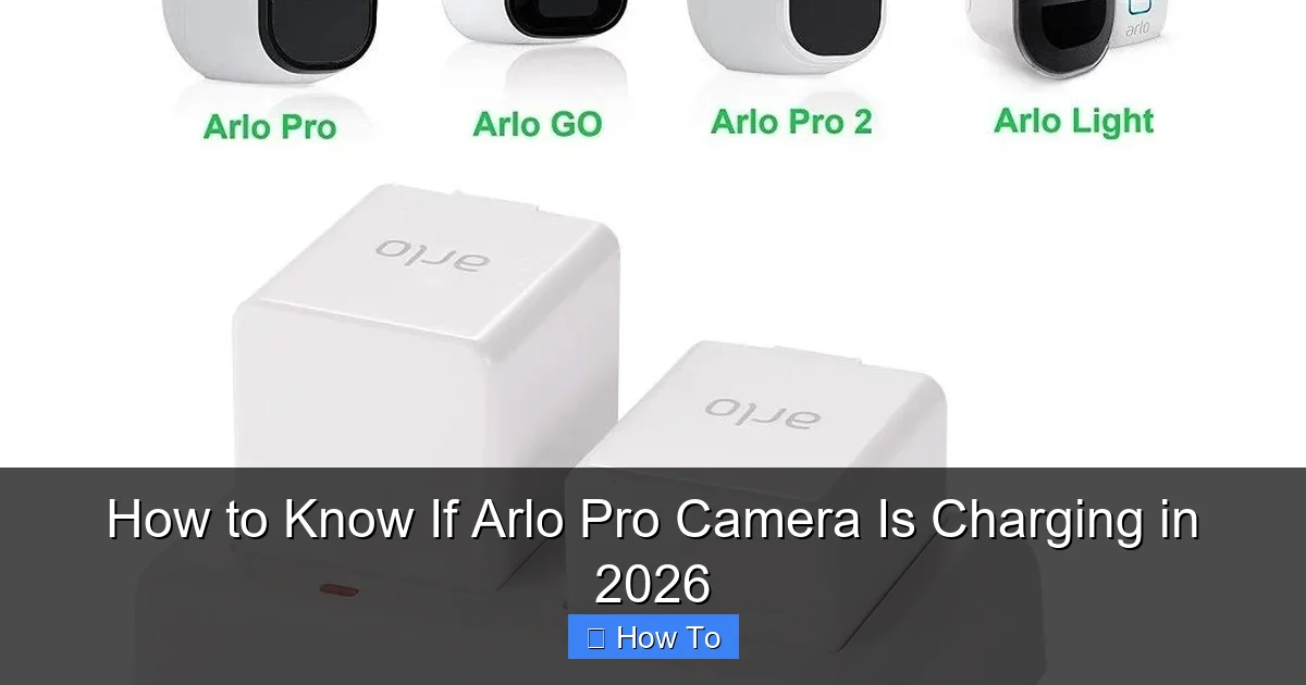 How to Know If Arlo Pro Camera Is Charging in 2026