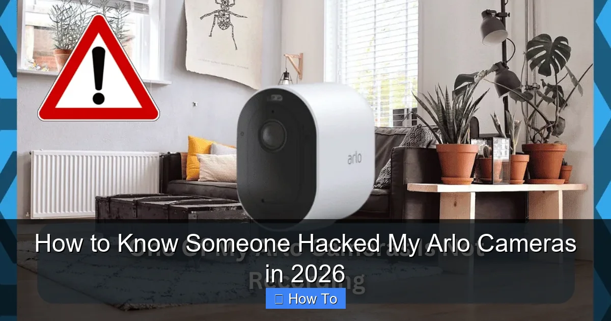 How to Know Someone Hacked My Arlo Cameras in 2026