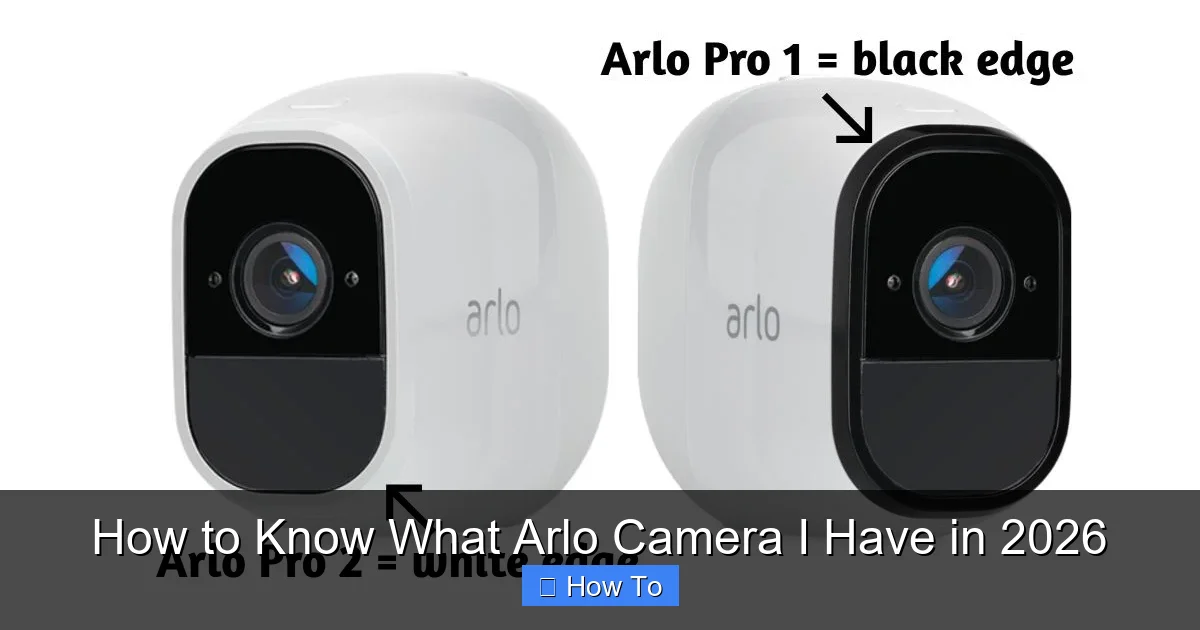 How to Know What Arlo Camera I Have in 2026