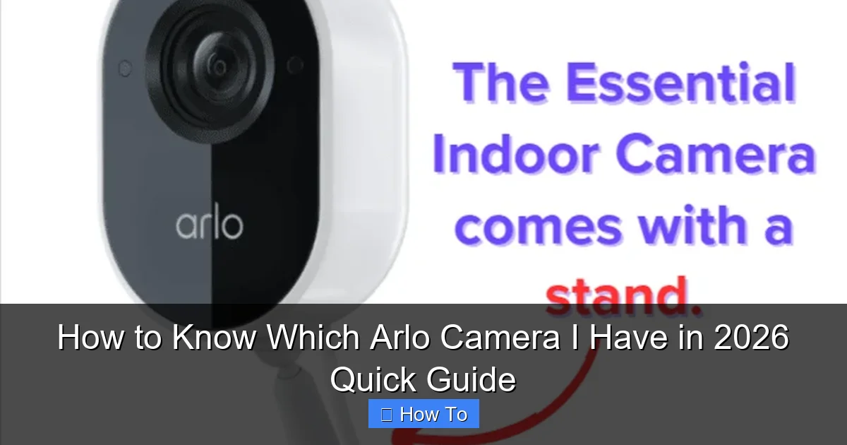 How to Know Which Arlo Camera I Have in 2026 Quick Guide