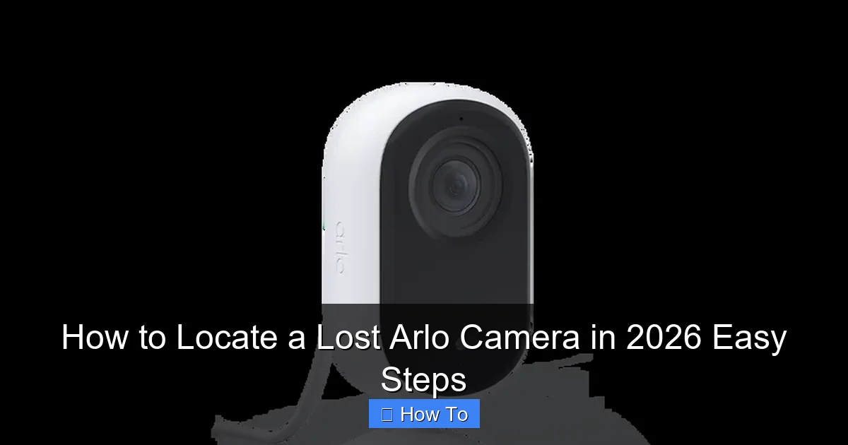 How to Locate a Lost Arlo Camera in 2026 Easy Steps