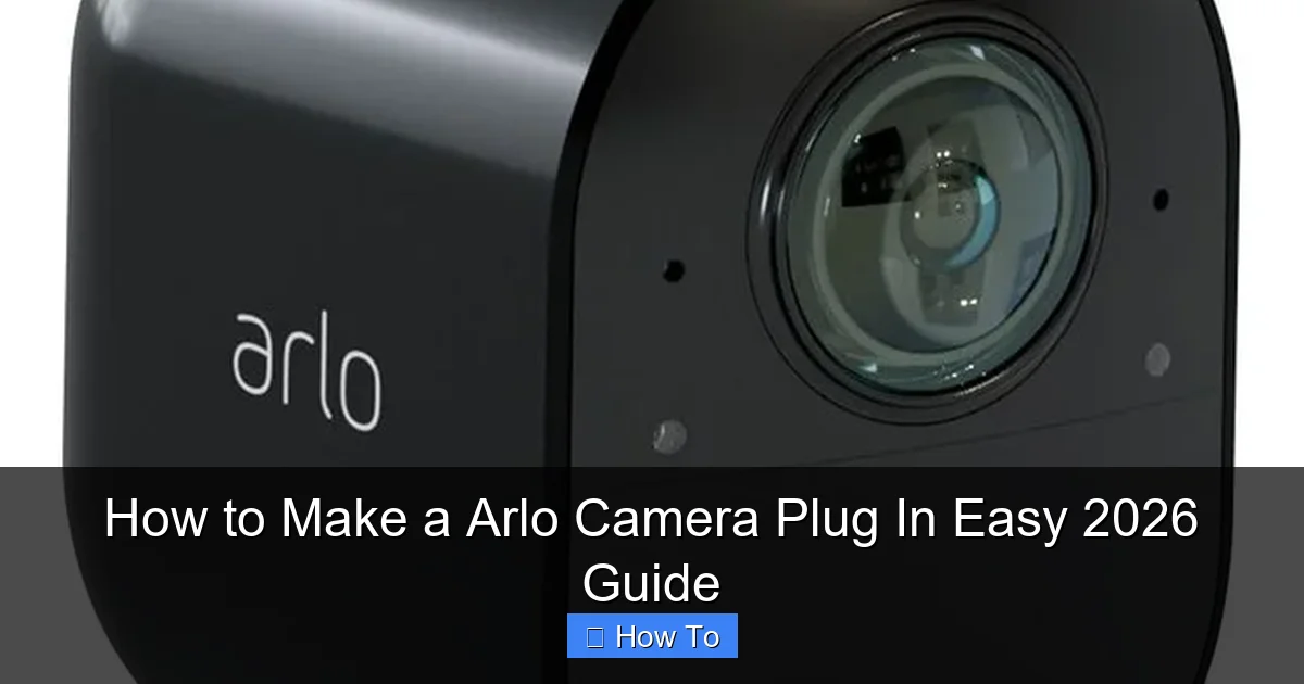 How to Make a Arlo Camera Plug In Easy 2026 Guide