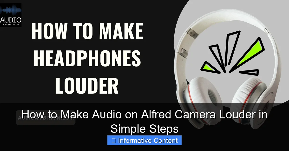 How to Make Audio on Alfred Camera Louder in Simple Steps
