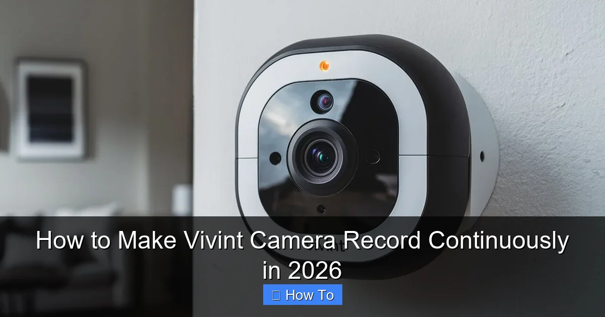 How to Make Vivint Camera Record Continuously in 2026