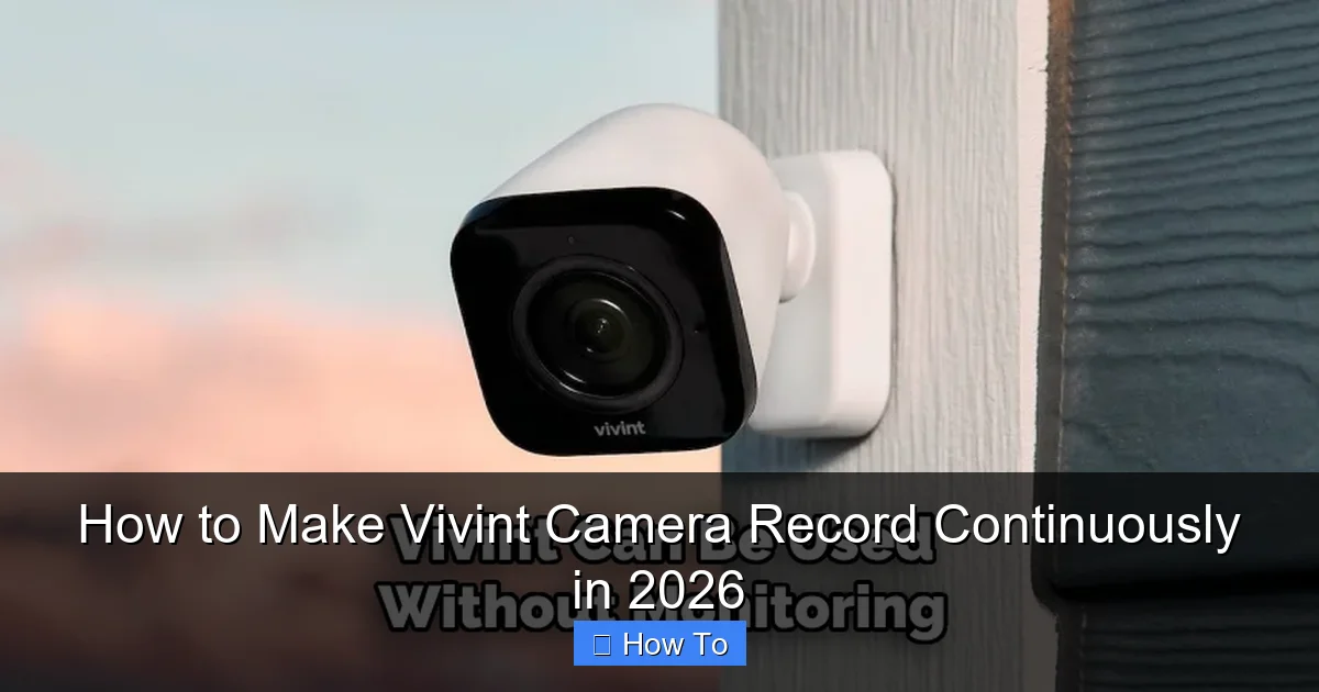 How to Make Vivint Camera Record Continuously in 2026