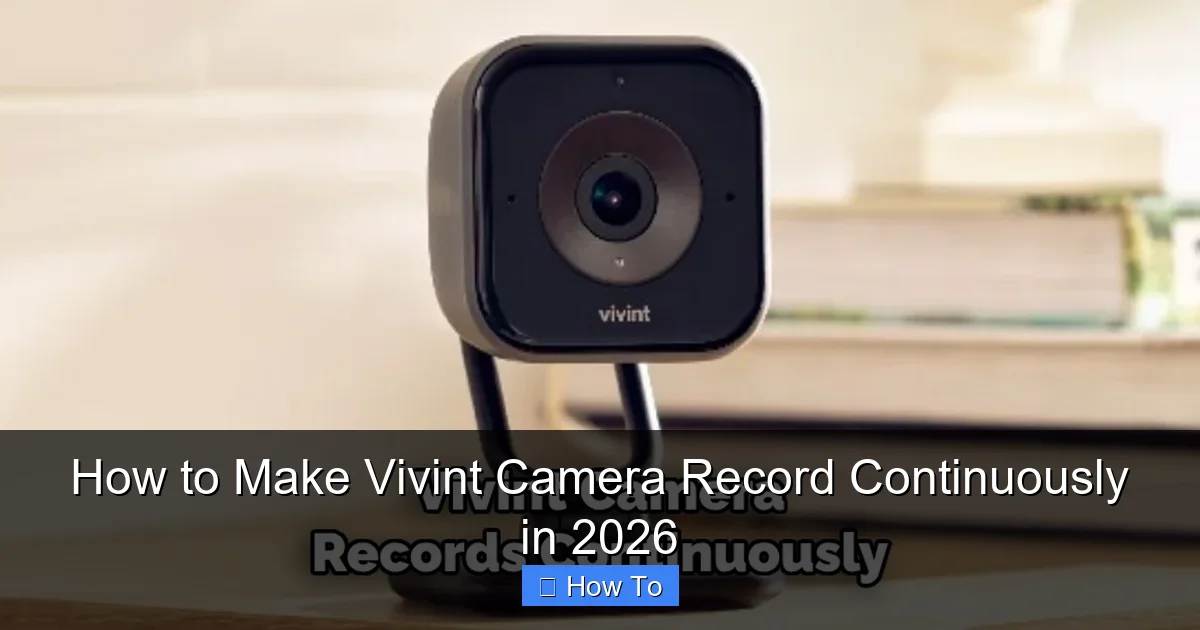 How to Make Vivint Camera Record Continuously in 2026