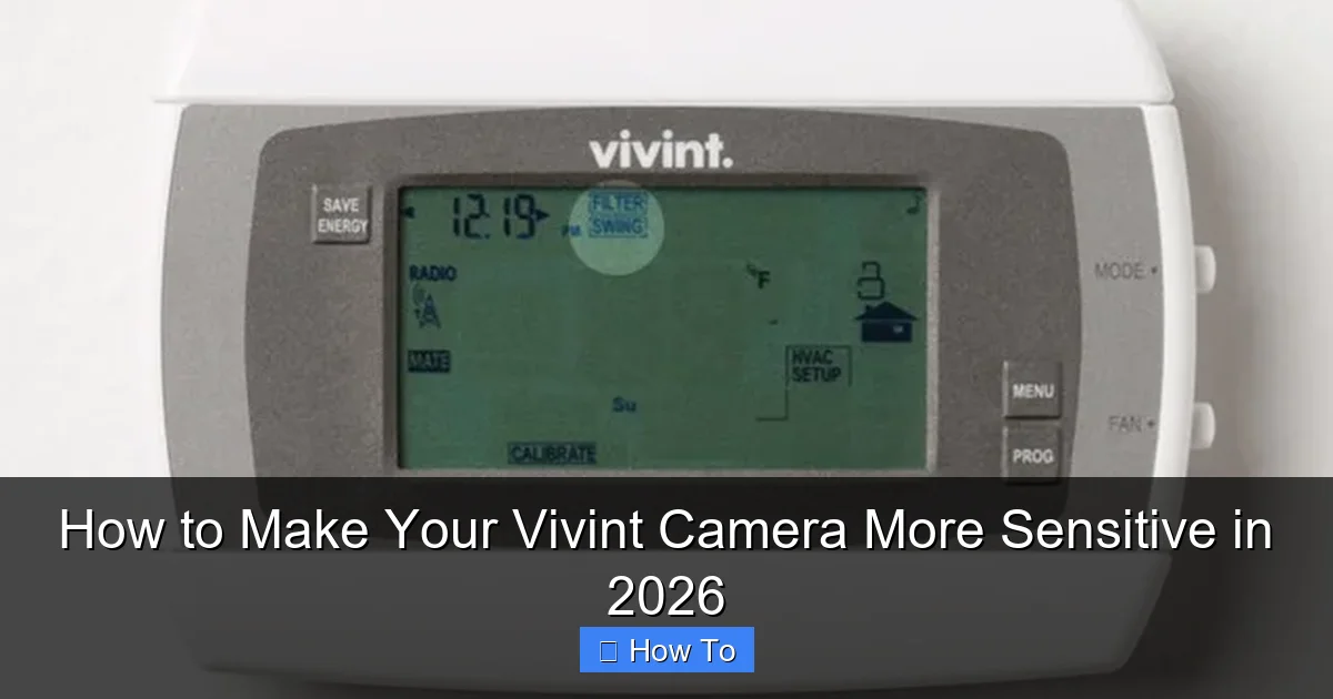 How to Make Your Vivint Camera More Sensitive in 2026