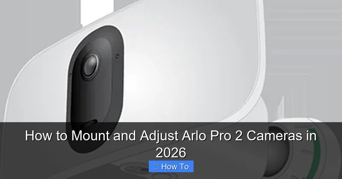 How to Mount and Adjust Arlo Pro 2 Cameras in 2026