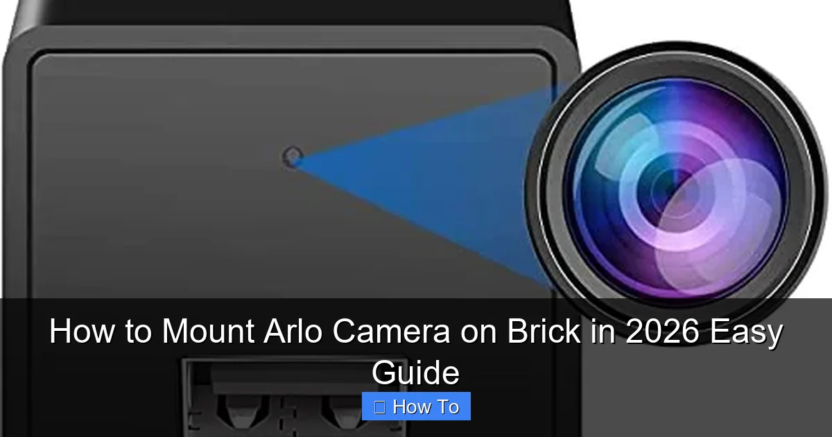 How to Mount Arlo Camera on Brick in 2026 Easy Guide