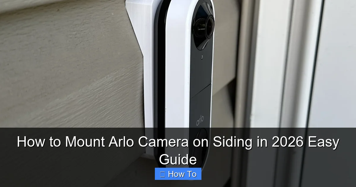 How to Mount Arlo Camera on Siding in 2026 Easy Guide