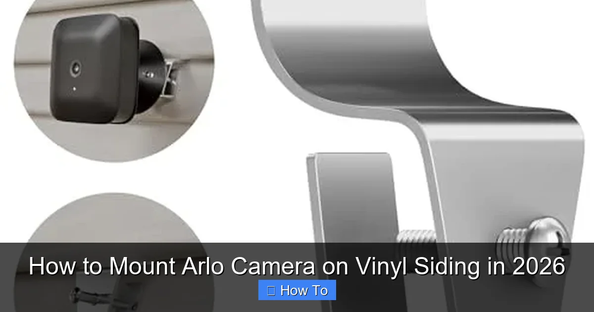 How to Mount Arlo Camera on Vinyl Siding in 2026