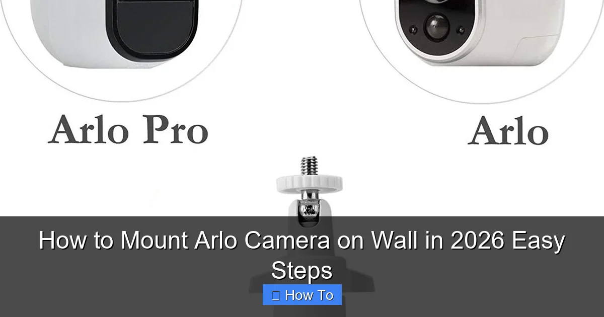 How to Mount Arlo Camera on Wall in 2026 Easy Steps