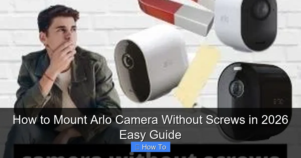 How to Mount Arlo Camera Without Screws in 2026 Easy Guide