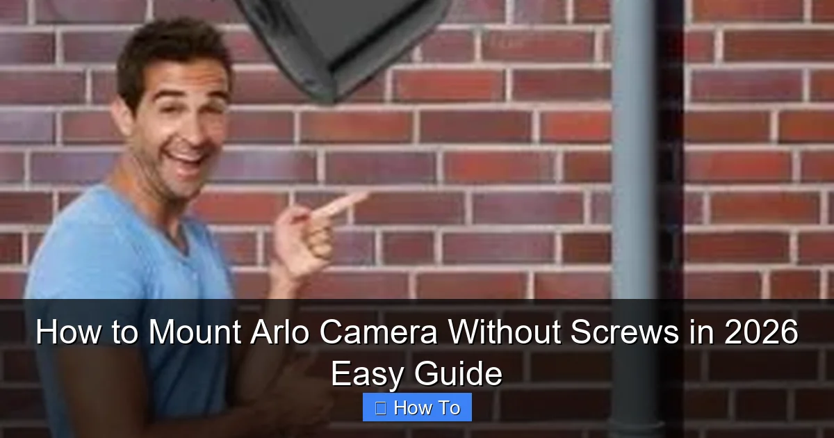 How to Mount Arlo Camera Without Screws in 2026 Easy Guide