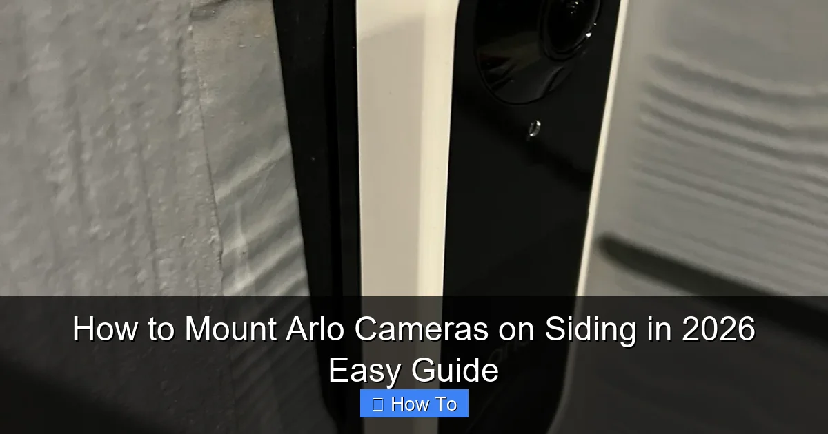 How to Mount Arlo Cameras on Siding in 2026 Easy Guide