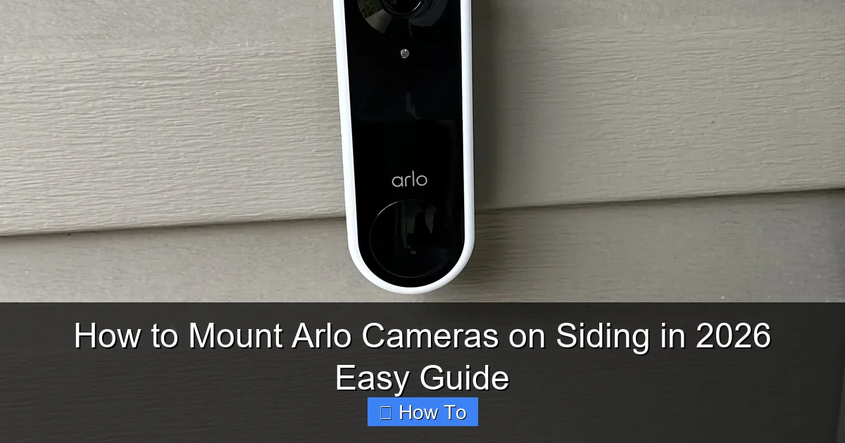 How to Mount Arlo Cameras on Siding in 2026 Easy Guide