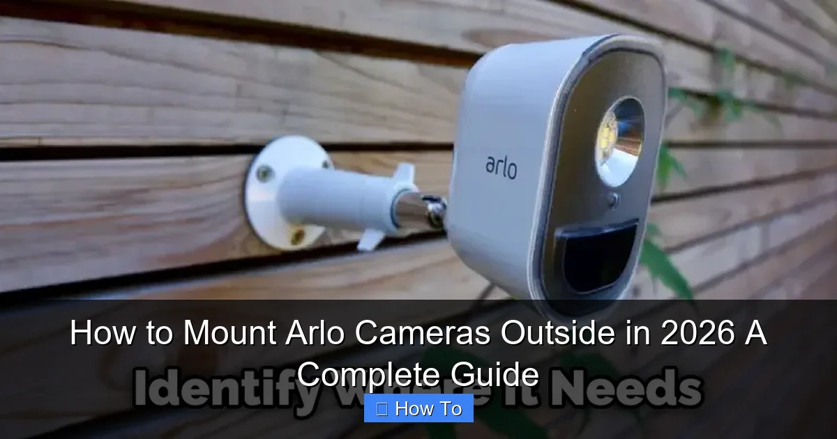 How to Mount Arlo Cameras Outside in 2026 A Complete Guide