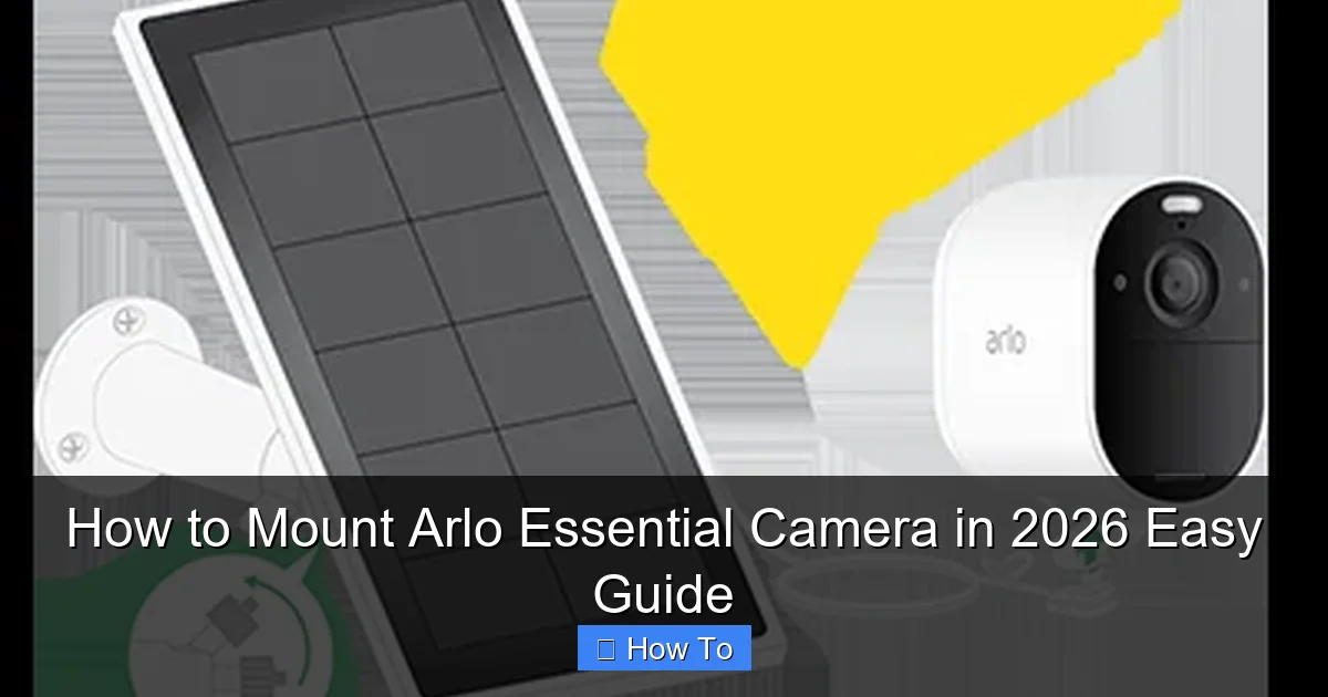 How to Mount Arlo Essential Camera in 2026 Easy Guide