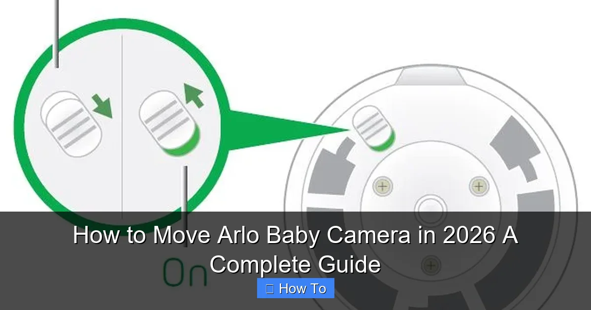 How to Move Arlo Baby Camera in 2026 A Complete Guide
