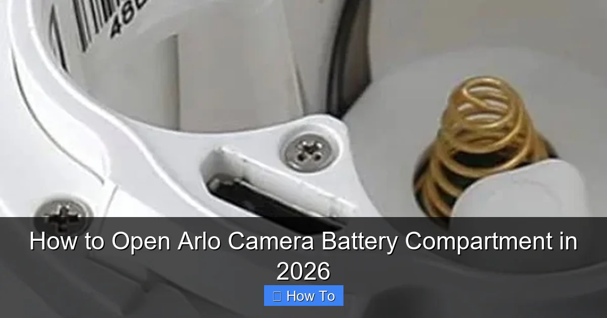 How to Open Arlo Camera Battery Compartment in 2026