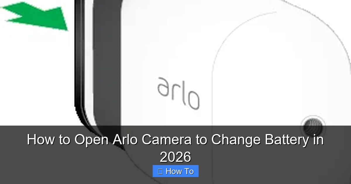 How to Open Arlo Camera to Change Battery in 2026