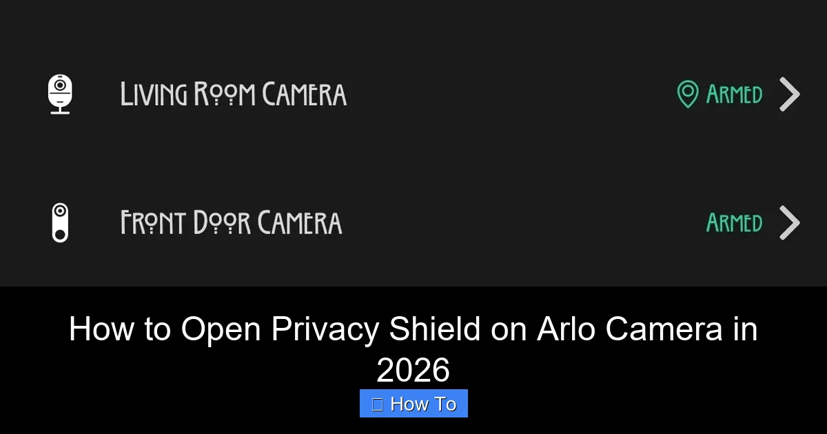 How to Open Privacy Shield on Arlo Camera in 2026