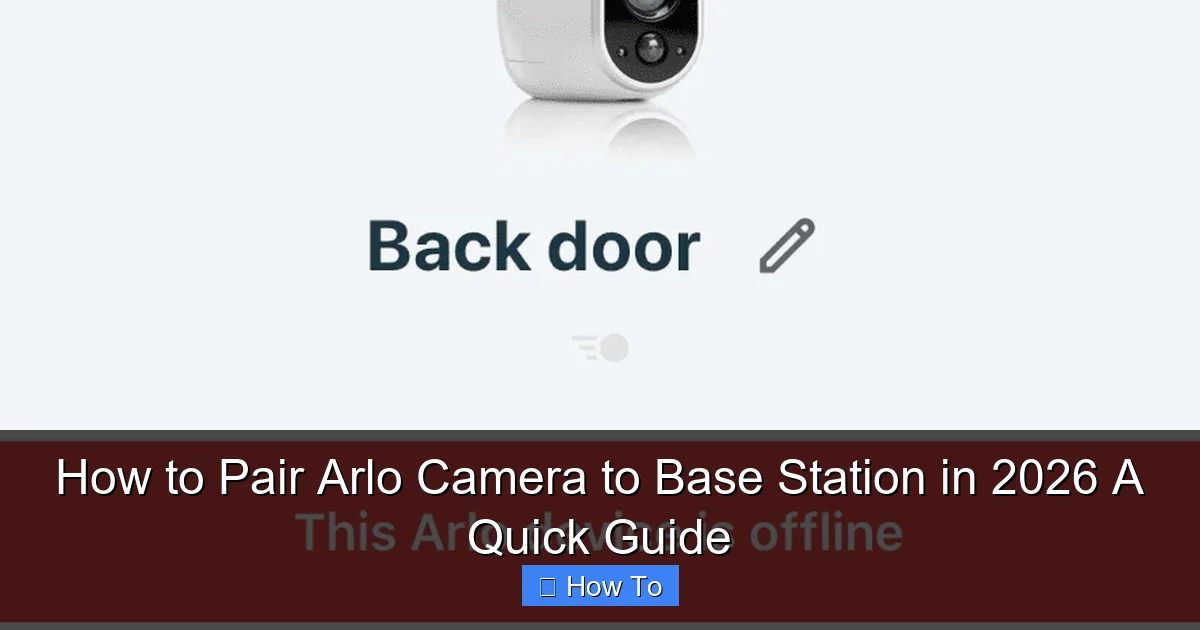 How to Pair Arlo Camera to Base Station in 2026 A Quick Guide