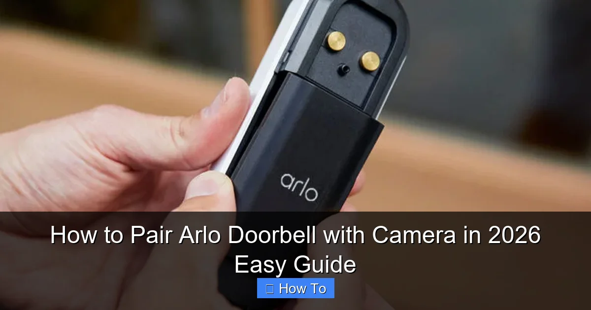 How to Pair Arlo Doorbell with Camera in 2026 Easy Guide
