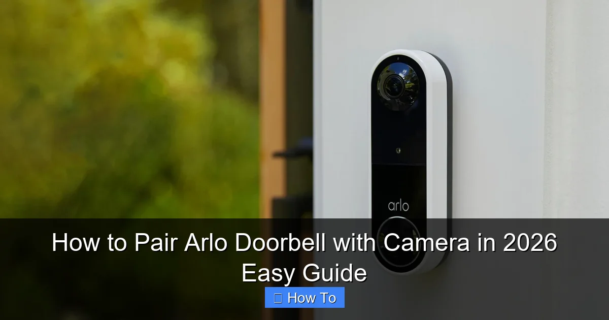 How to Pair Arlo Doorbell with Camera in 2026 Easy Guide