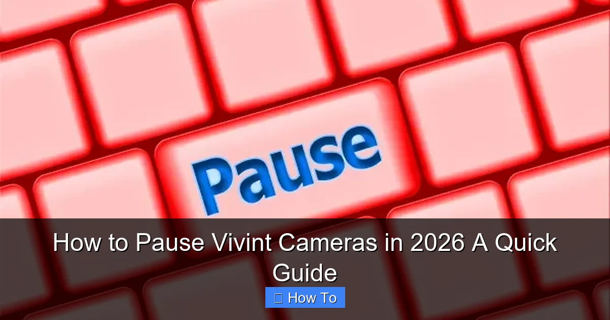 How to Pause Vivint Cameras in 2026 A Quick Guide