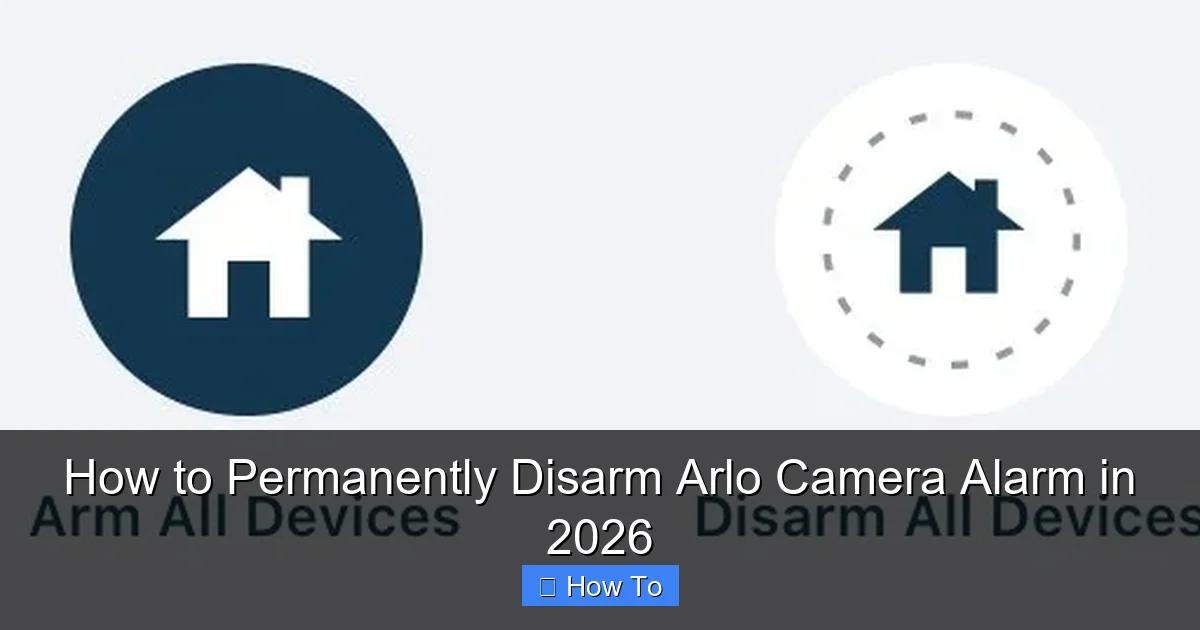 How to Permanently Disarm Arlo Camera Alarm in 2026