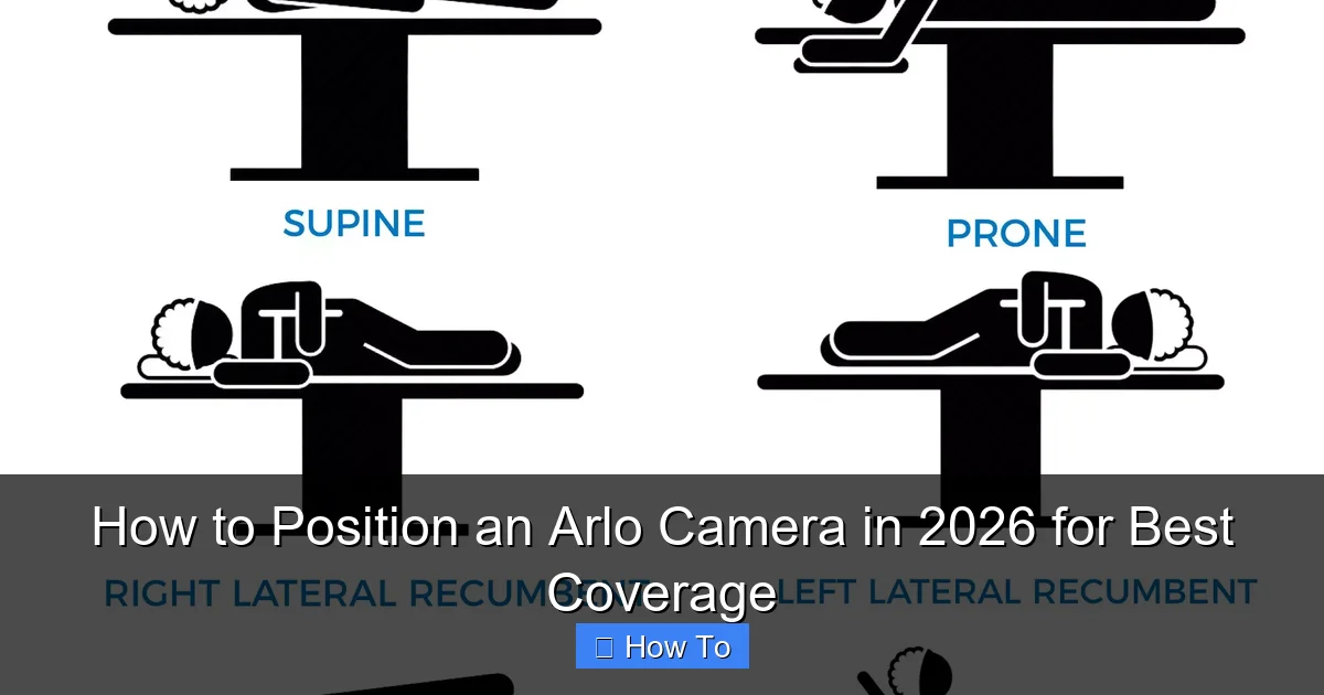 How to Position an Arlo Camera in 2026 for Best Coverage