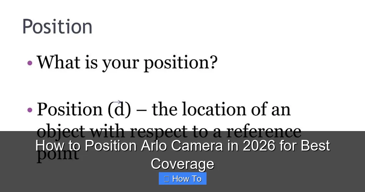 How to Position Arlo Camera in 2026 for Best Coverage