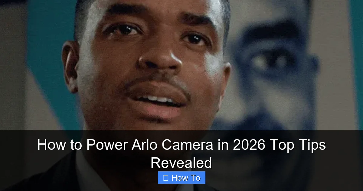 How to Power Arlo Camera in 2026 Top Tips Revealed