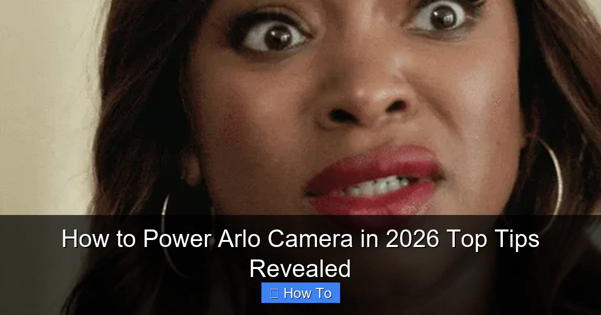 How to Power Arlo Camera in 2026 Top Tips Revealed
