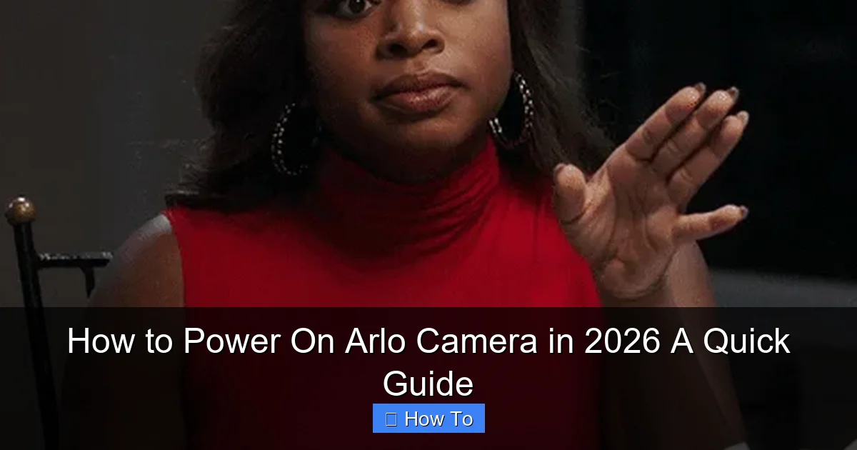 How to Power On Arlo Camera in 2026 A Quick Guide