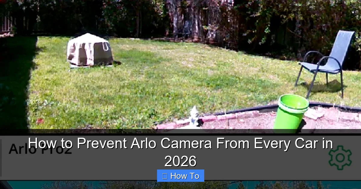 How to Prevent Arlo Camera From Every Car in 2026