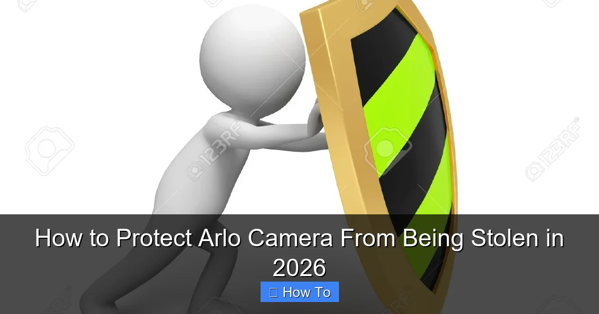 How to Protect Arlo Camera From Being Stolen in 2026
