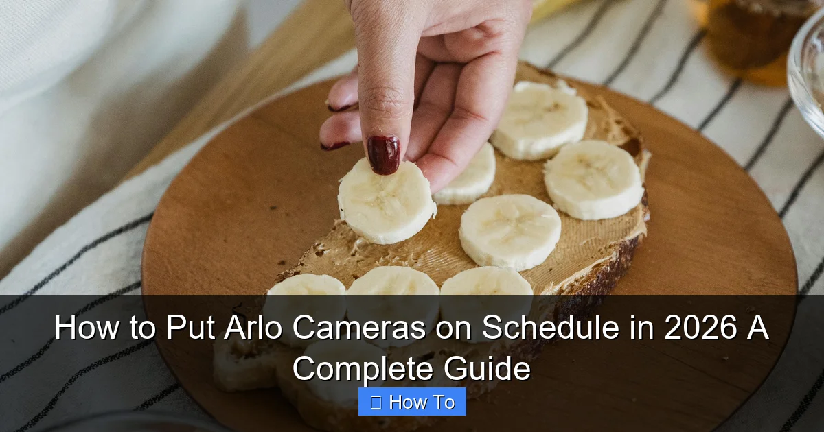 How to Put Arlo Cameras on Schedule in 2026 A Complete Guide
