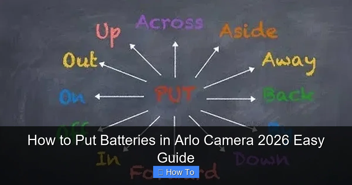 How to Put Batteries in Arlo Camera 2026 Easy Guide