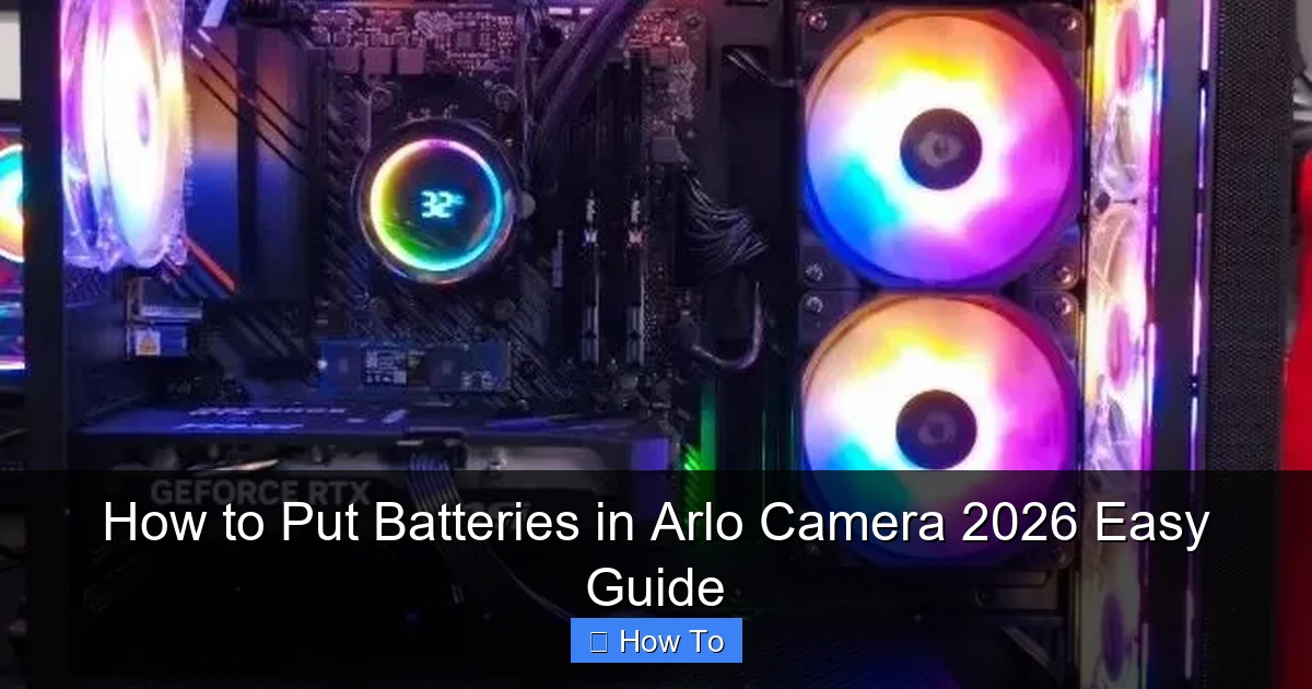 How to Put Batteries in Arlo Camera 2026 Easy Guide
